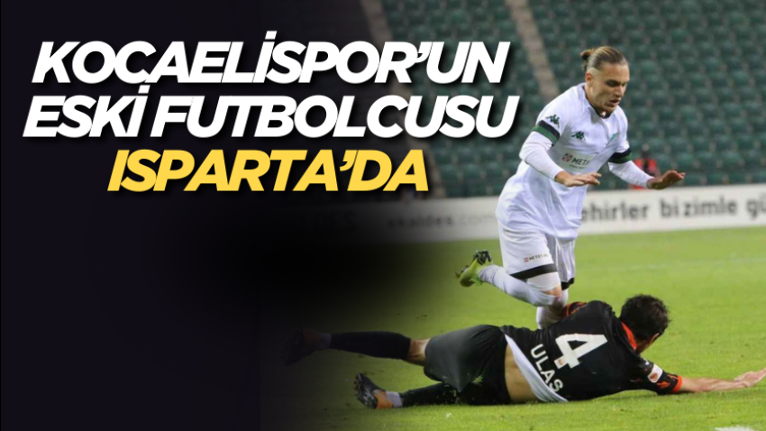 Kocaelispor’un eski futbolcusu Isparta’da