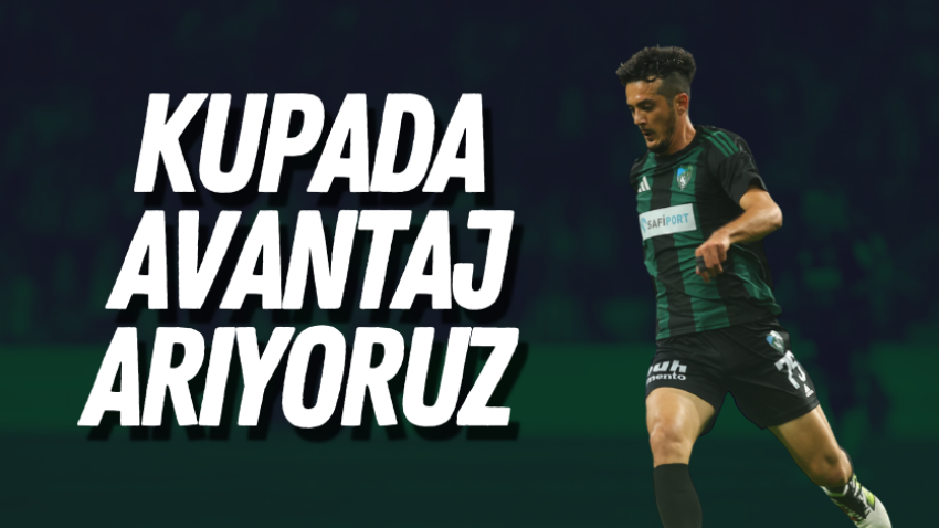 Kupada avantaj arıyoruz 