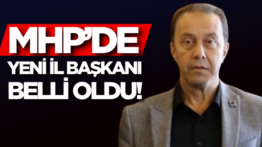MHP’de yeni il başkanı belli oldu!