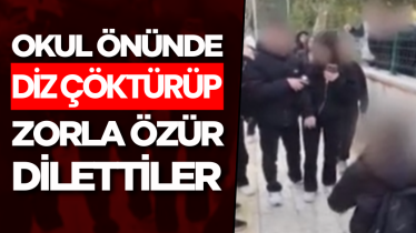 Okul önünde diz çöktürüp zorla özür dilettiler