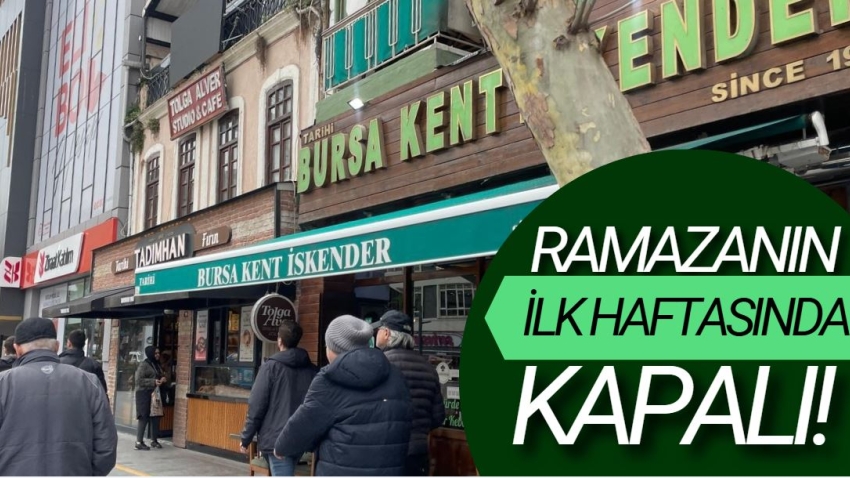 Ramazanın ilk haftasında kapalı!