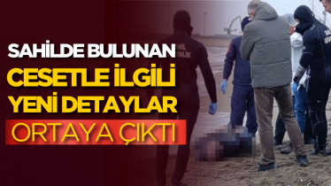 Sahilde bulunan cesetle ilgili yeni detaylar ortaya çıktı