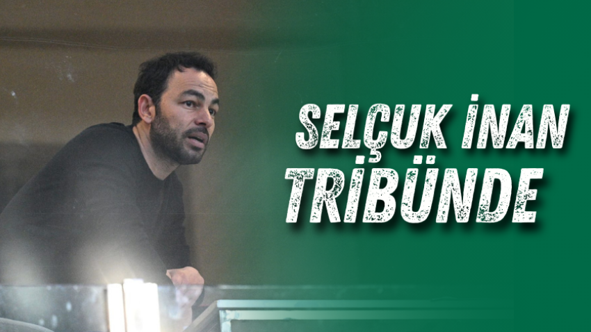 Selçuk İnan tribünde