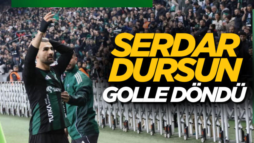 Serdar Dursun golle döndü 