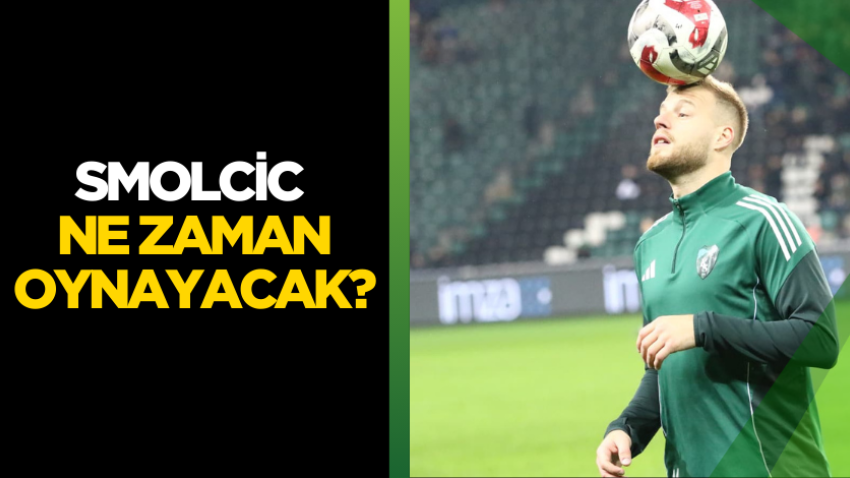Smolcic ne zaman oynayacak?
