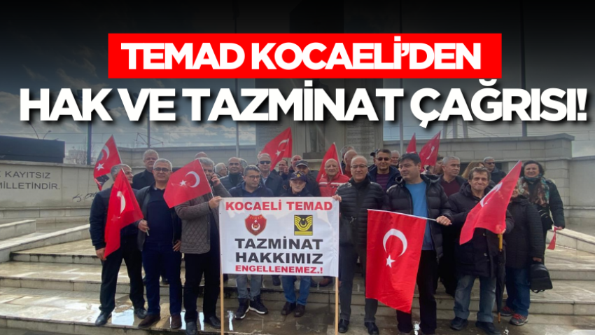 TEMAD Kocaeli’den hak ve tazminat çağrısı!