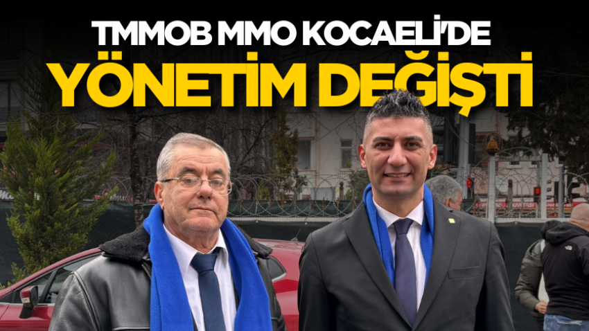 TMMOB MMO Kocaeli'de yönetim değişti 