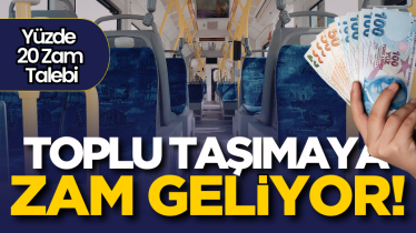 Toplu taşımaya zam geliyor!