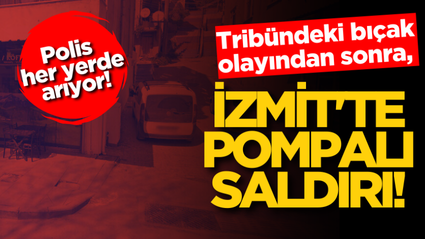 Tribündeki bıçak olayından sonra, İzmit'te pompalı saldırı!