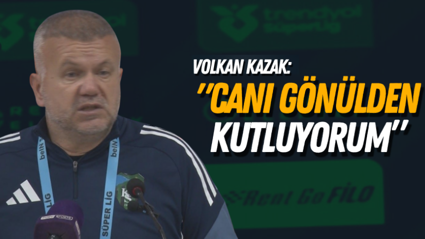 Volkan Kazak: "Canı gönülden kutluyorum" 