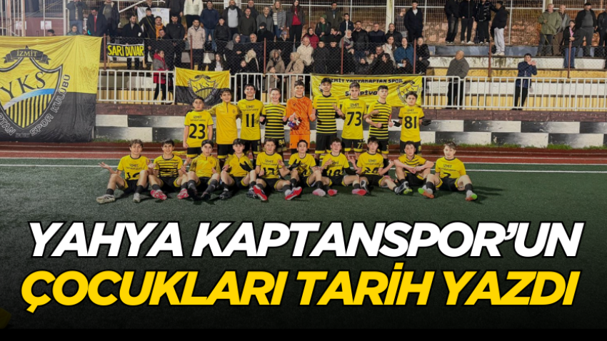Yahya Kaptanspor’un çocukları tarih yazdı 