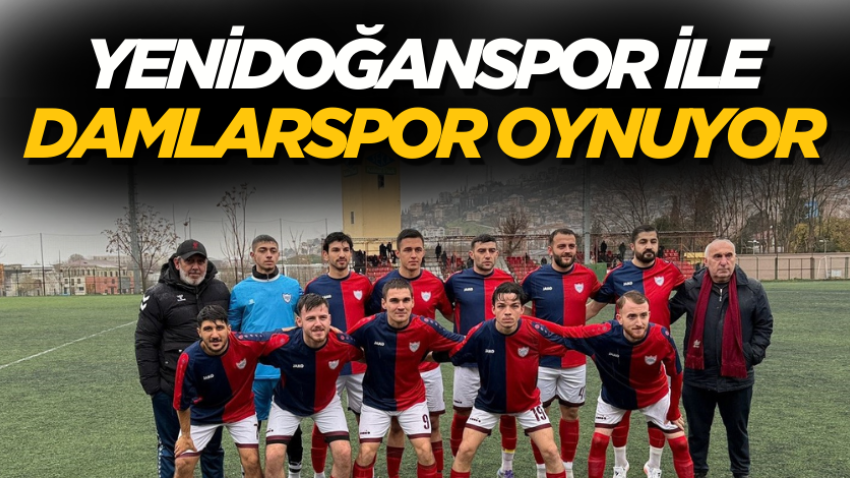 Yenidoğanspor ile Damlarspor oynuyor