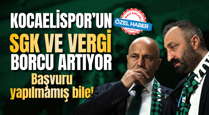 Kocaelispor’un SGK ve vergi borcu artıyor: Başvuru yapılmamış bile!