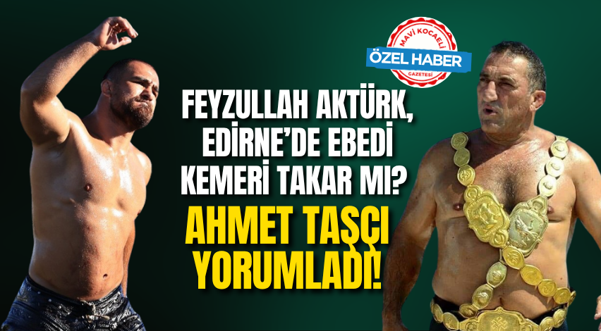 Feyzullah Aktürk, Edirne’de ebedi kemeri takar mı? Ahmet Taşçı yorumladı!