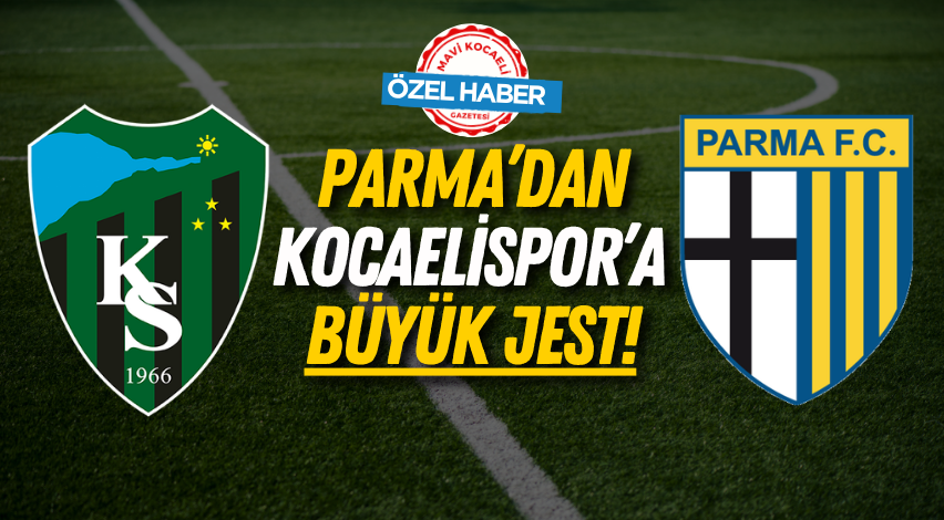 Parma’dan Kocaelispor’a büyük jest!