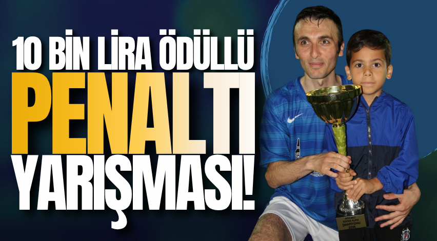 10 bin lira ödüllü penaltı yarışması!