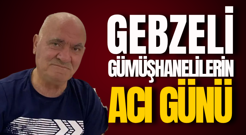 Gebzeli Gümüşhanelilerin acı günü