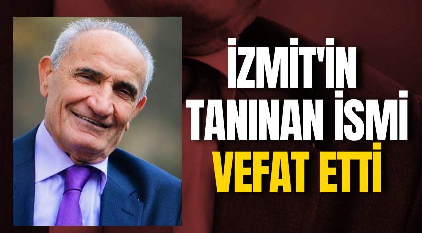 İzmit'in tanınan ismi vefat etti