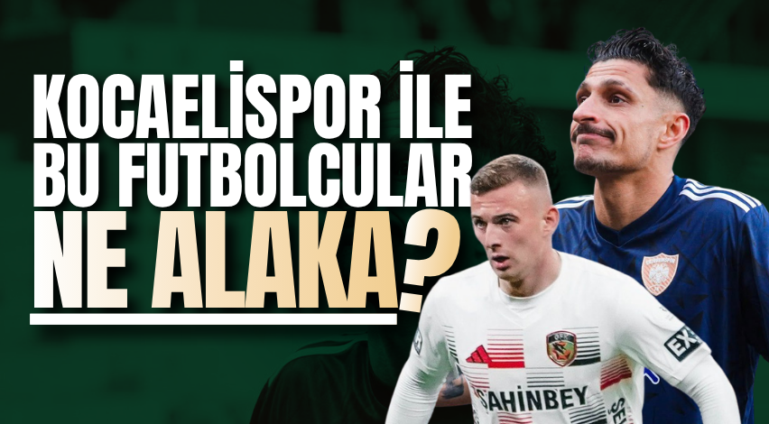 Kocaelispor ile bu futbolcular ne alaka?