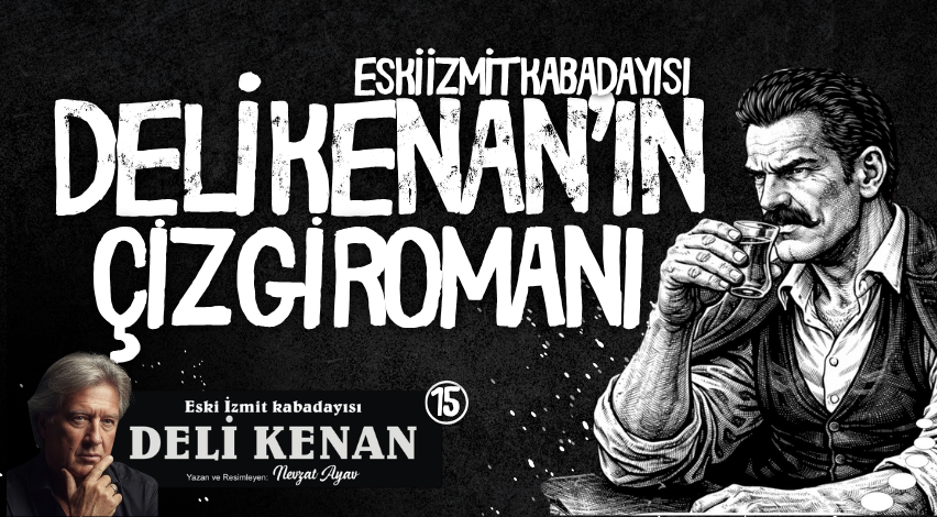 Eski İzmit kabadayısı Deli Kenan’ın çizgi romanı (15)