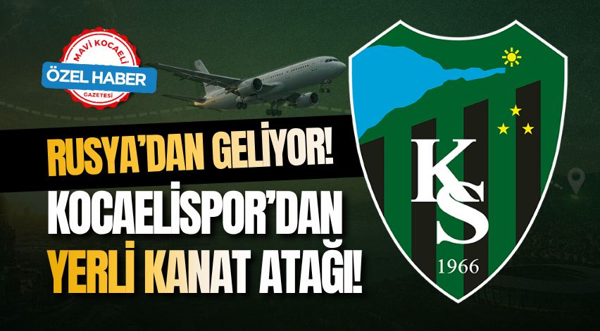 Kocaelispor’dan yerli kanat atağı! Rusya’dan geliyor!