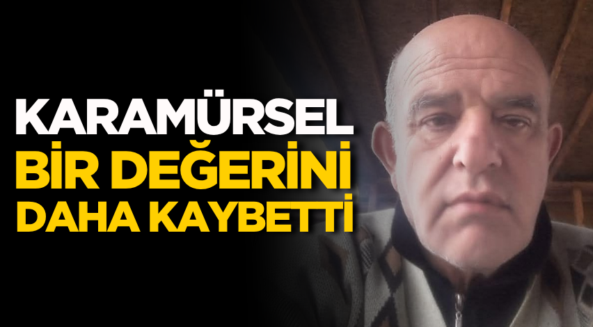 Karamürsel bir değerini daha kaybetti