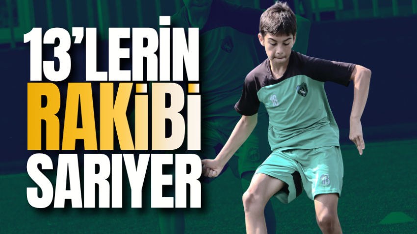 13’lerin rakibi Sarıyer
