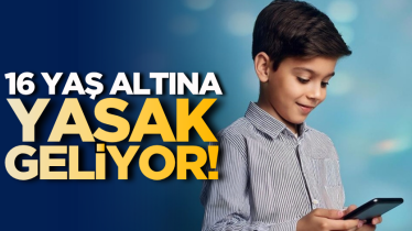 16 yaş altına yasak geliyor!