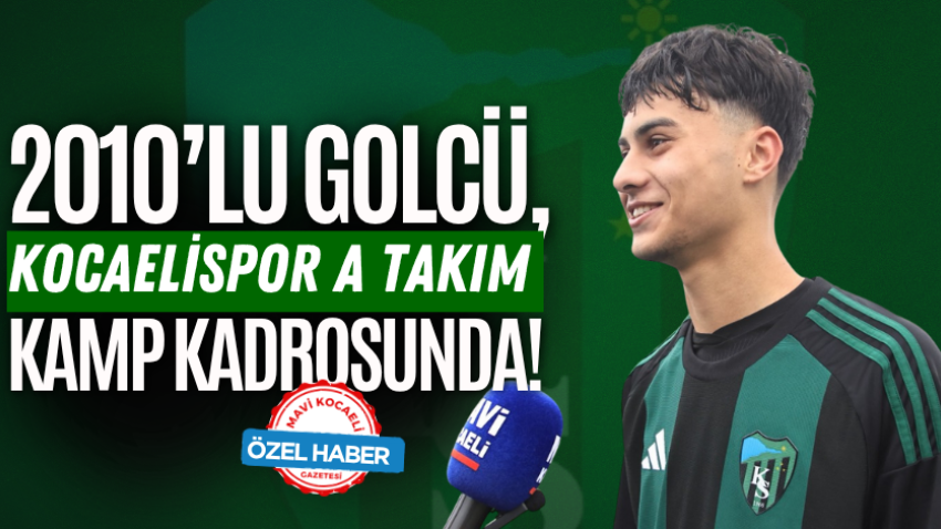 2010’lu golcü, Kocaelispor A takım kamp kadrosunda!