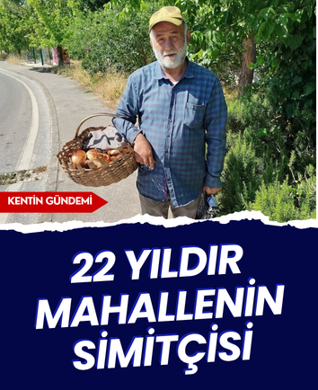 22 yıldır mahallenin simitçisi