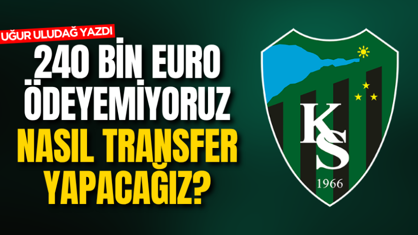 240 bin Euro ödeyemiyoruz nasıl transfer yapacağız?