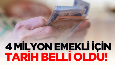4 milyon emekli için tarih belli oldu!