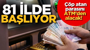 81 ilde başlıyor: Çöp atan parasını ATM’den alacak!