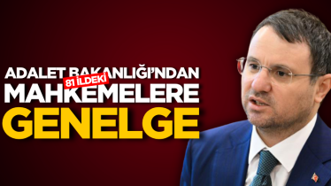 Adalet Bakanlığı’ndan 81 ildeki mahkemelere genelge