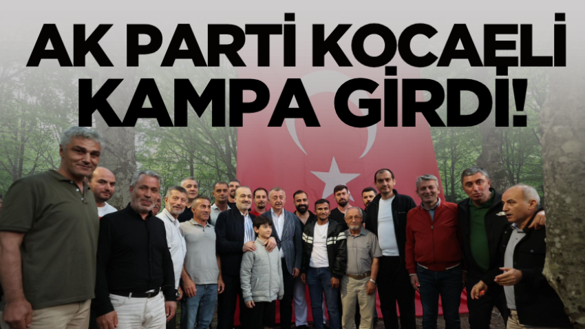 AK Parti Kocaeli kampa girdi!