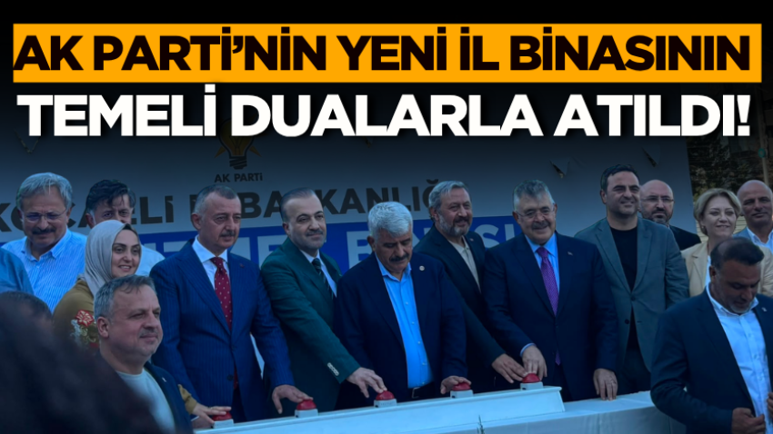 AK Parti’nin yeni il binasının temeli dualarla atıldı!
