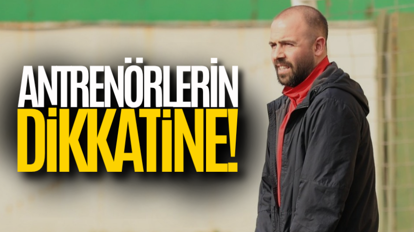Antrenörlerin dikkatine!