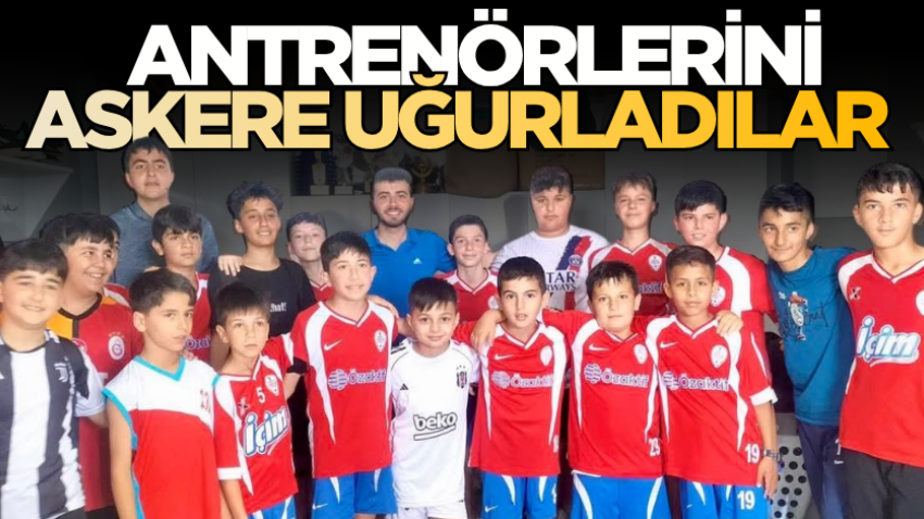 Antrenörlerini askere uğurladılar