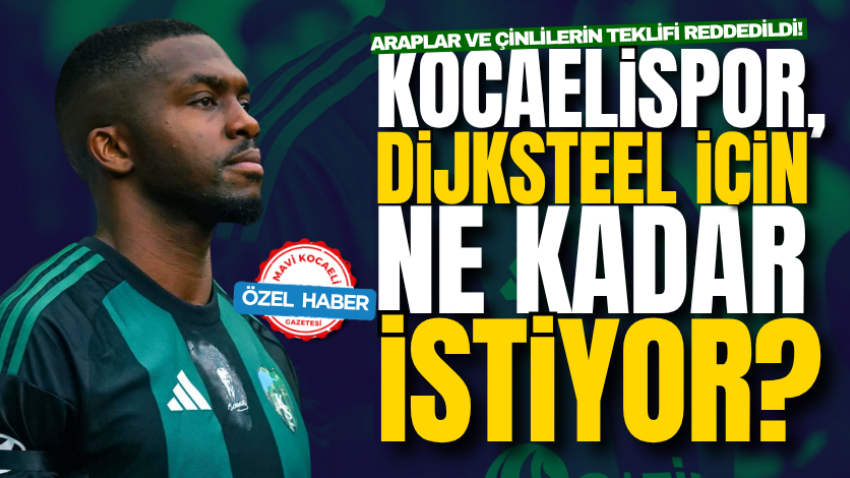 Araplar ve Çinlilerin teklifi reddedildi! Kocaelispor, Dijksteel için ne kadar istiyor?