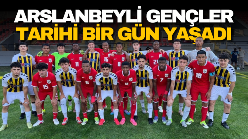 Arslanbeyli gençler tarihi bir gün yaşadı