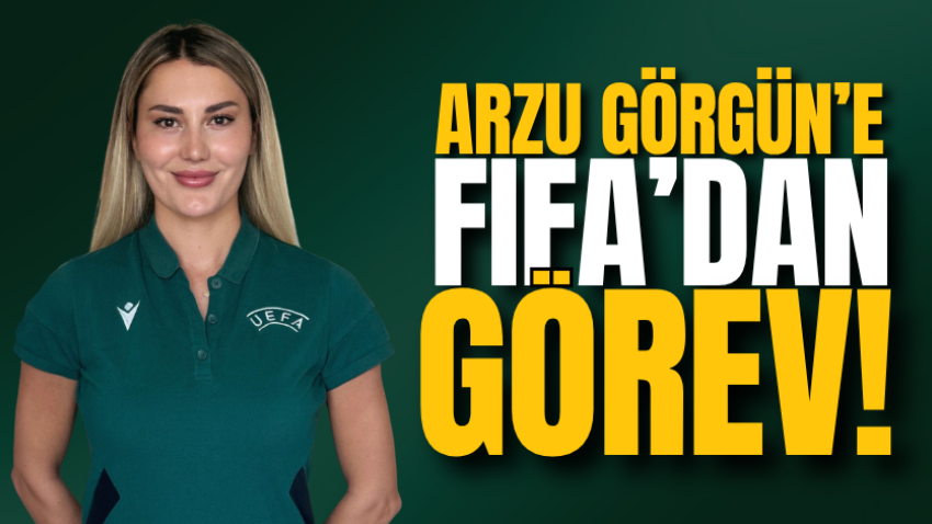 Arzu Görgün’e FIFA’dan görev!