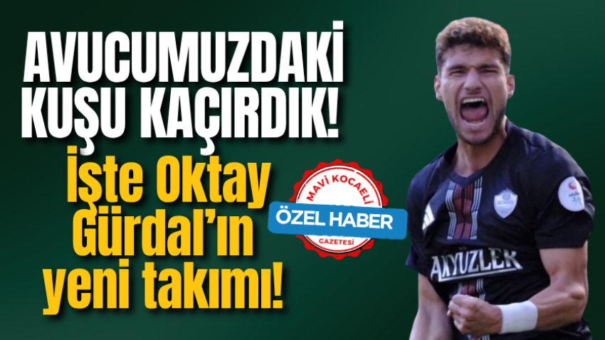 Avucumuzdaki kuşu kaçırdık! İşte Oktay Gürdal’ın yeni takımı! 