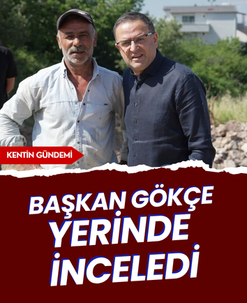 Başkan Gökçe yerinde inceledi