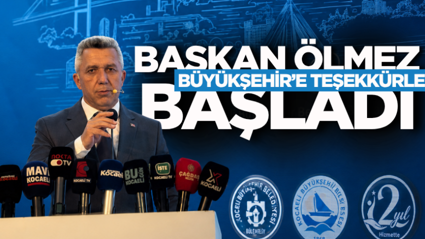 Başkan Ölmez, Büyükşehir’e teşekkürle başladı