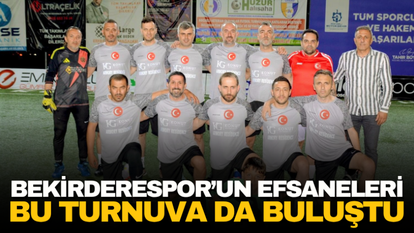 Bekirderespor’un efsaneleri bu turnuva da buluştu