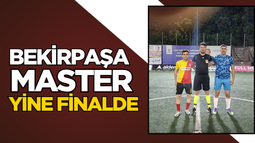 Bekirpaşa Master yine finalde
