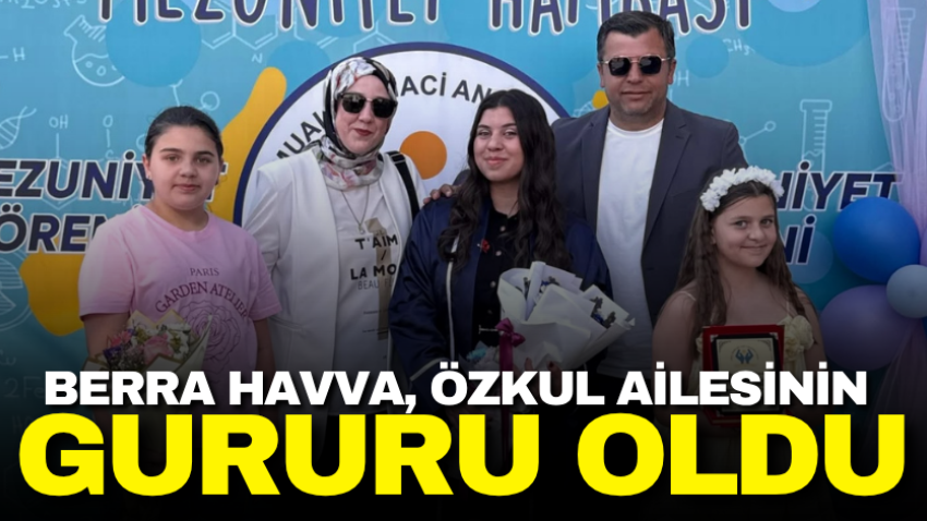 Berra Havva, Özkul ailesinin gururu oldu