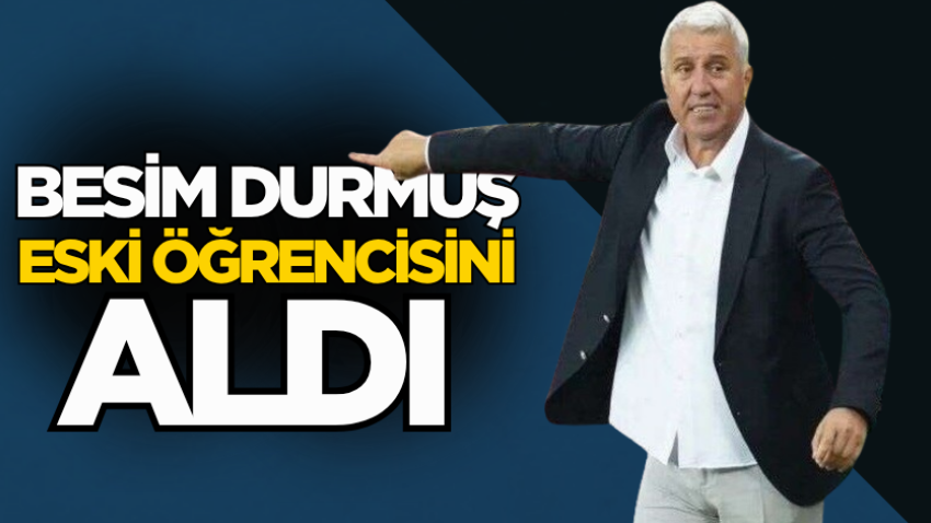 Besim Durmuş eski öğrencisini aldı