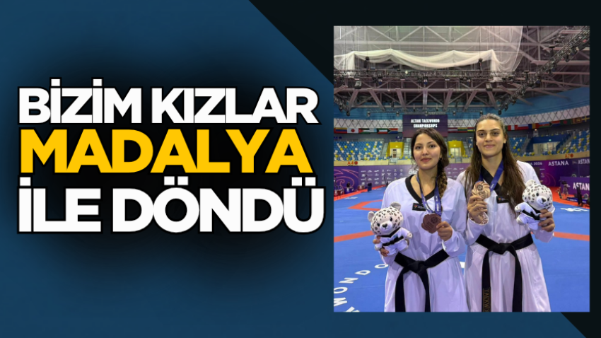 Bizim kızlar madalya ile döndü
