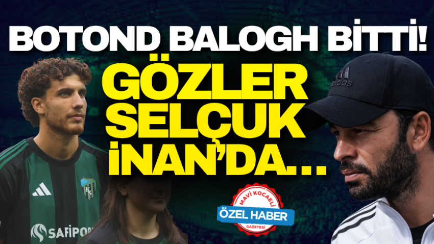 Botond Balogh bitti! Gözler Selçuk İnan’da…